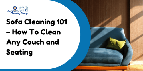 Sofa Cleaning 101 – How To Clean Any Couch and Seating