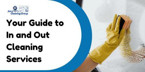 Your Guide to In and Out Cleaning Services