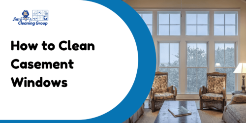 How To Clean Casement Windows – Jim’s Cleaning Guide